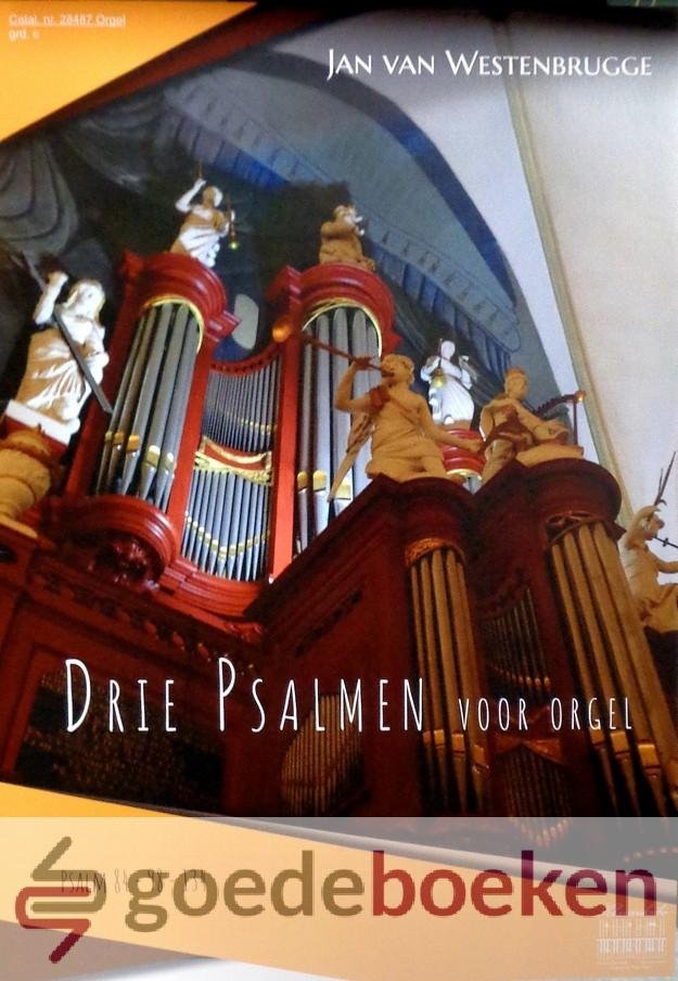 Westenbrugge, Jan van - Drie Psalmen voor orgel *nieuw* --- Psalm 84-98-134