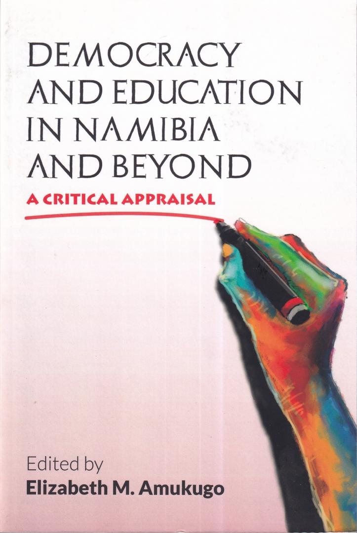 Amukugo, Elizabeth Magano - Democracy and Education in Namibia and Beyond: A Critical Appraisal