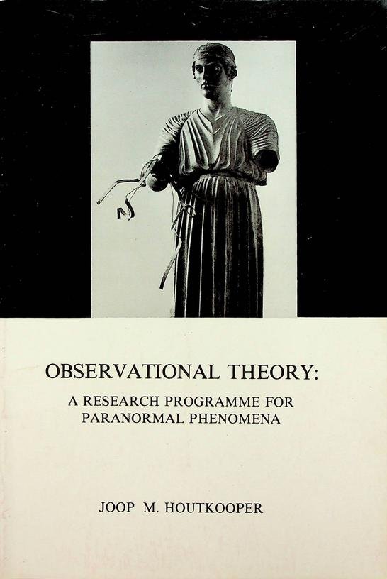 Houtkooper, Joop M. - Observational Theory: A Research Programme for Paranormal Phenomena