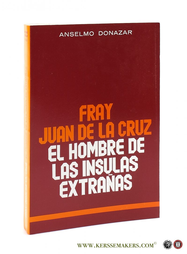 Donazar, Anselmo / Juan de la Cruz: - Fray Juan de la Cruz. El hombre de las insulas extranas.