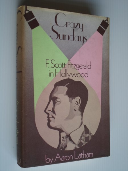 Latham, Aaron - Crazy Sundays, F.Scott Fitzgerald in Hollywood