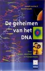 Levine, Joseph, David Suzuki - De geheimen van het DNA. Over  genen, identiteit en transformatie