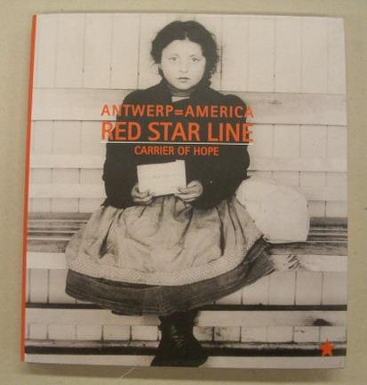 VERVOORT, ROBERT E.A. - Antwerp=America. Red Star Line. Carrier of hope.