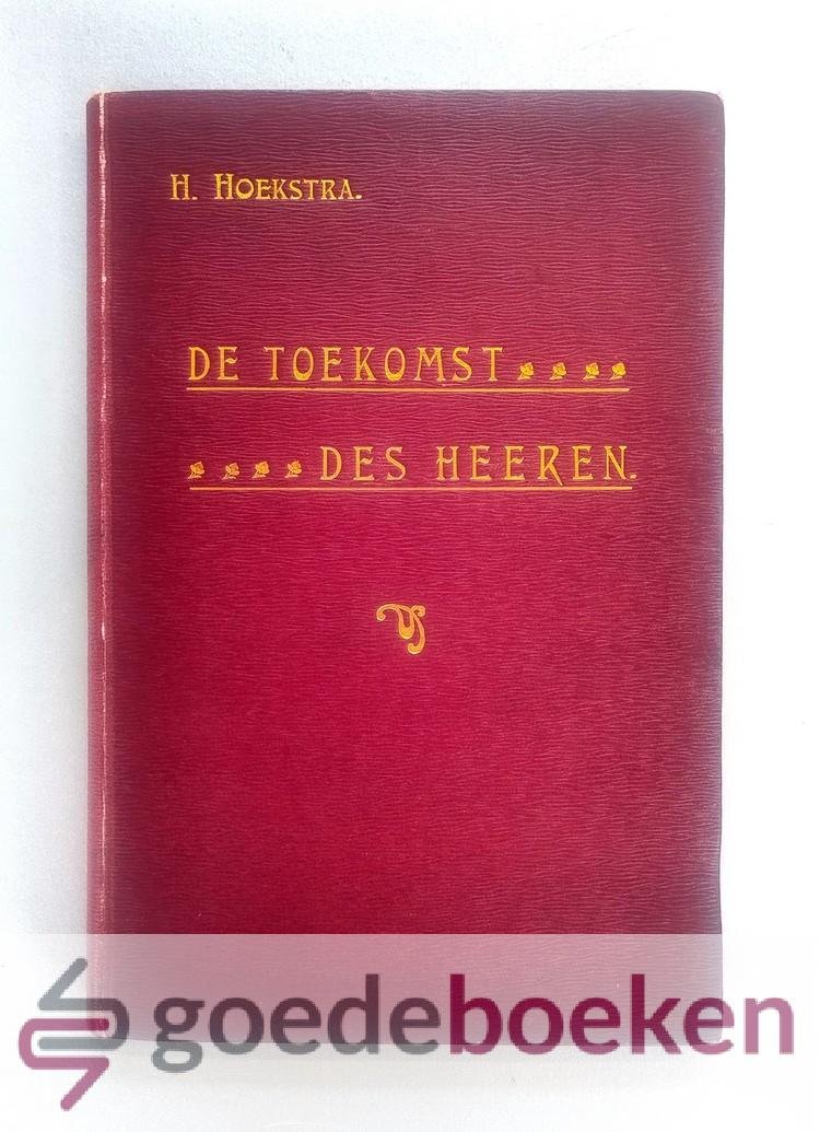 Hoekstra, Ds. H. - De toekomst des Heeren --- Dertien leerredenen over de Twee Brieven aan de Thessalonicensen