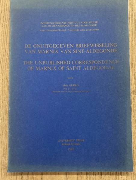 GERLO, ALOïS. - De onuitgegeven briefwisseling Marnix A. van Sint-Aldegonde. The unpublished correspondence of Marnix of Saint-Aldegonde.