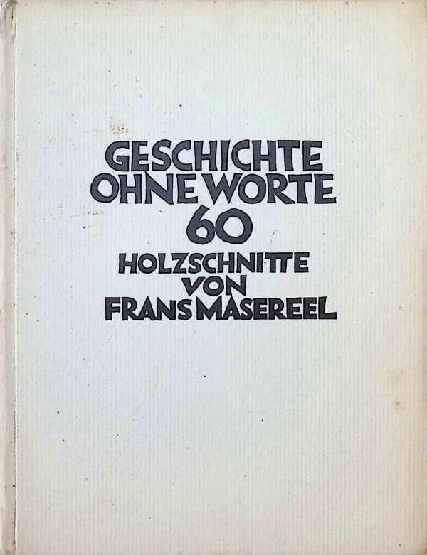  - Geschichte ohne Worte  60 Holzschnitten von Frans Masereel