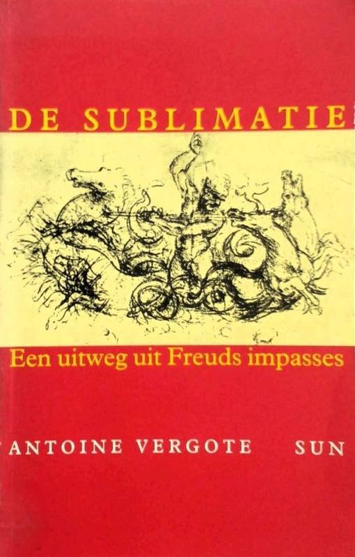 VERGOTE, ANTOINE. - De sublimatie. Een uitweg uit Freuds impasses.