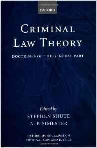 Simester, Andrew (Editor) - Criminal Law Theory: Doctrines of the General Part