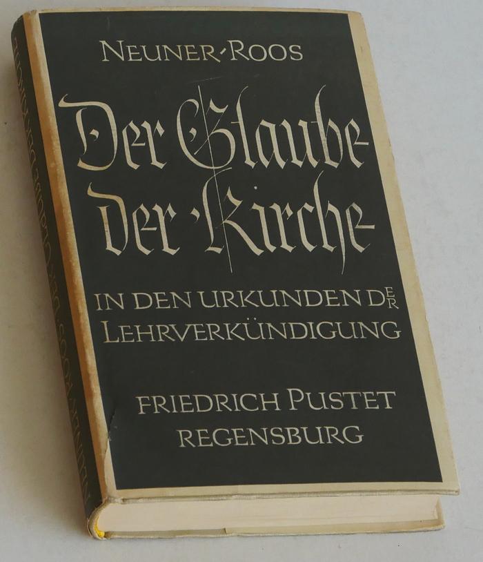Neuner, Josef, und Heinrich Roos - Der Glaube der Kirche in den Urkunden der Lehrverkündigung
