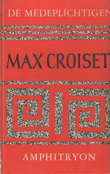 Croiset, Max - De medeplichtigen. Toneelspel in twee bedrijven; gevolgd door Amphitryon