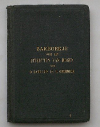 SARRAZIN, O., - Zakboekje voor het uitzetten van bogen. Met en zonder overgangsbogen voor Spoor- en Tramwegen, Straten en kanalen (..).