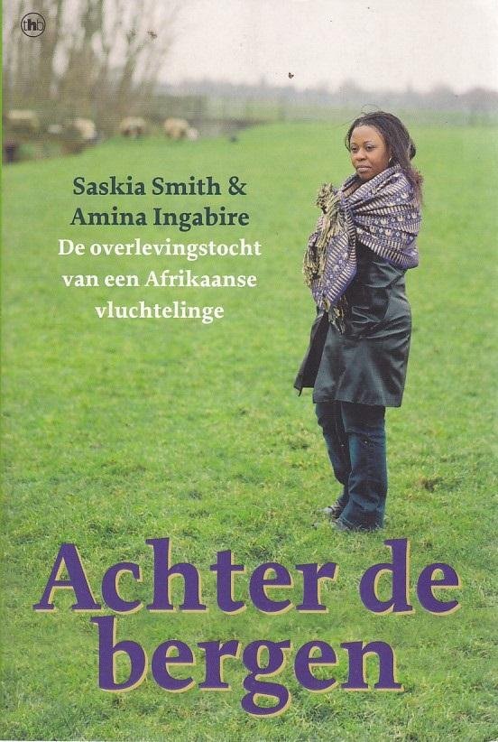 Smith, Saskia, Ingabire, Amina - Achter de bergen / de overlevingstocht van een Afrikaanse vluchtelinge