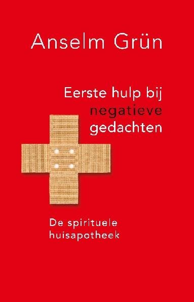 Anselm Grün - Eerste hulp bij negatieve gedachten