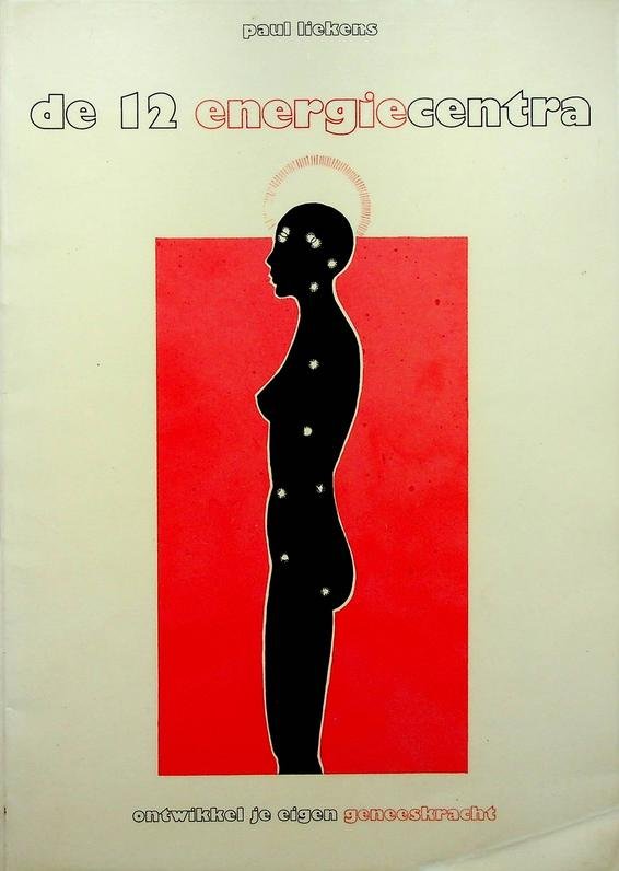 Liekens, Paul - De twaalf energiecentra. Ontwikkel je eigen geneeskracht