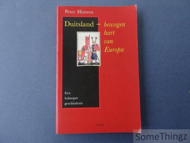 Hintzen, Peter. - Duitsland - bewogen hart van europa - een beknopte geschiedenis.
