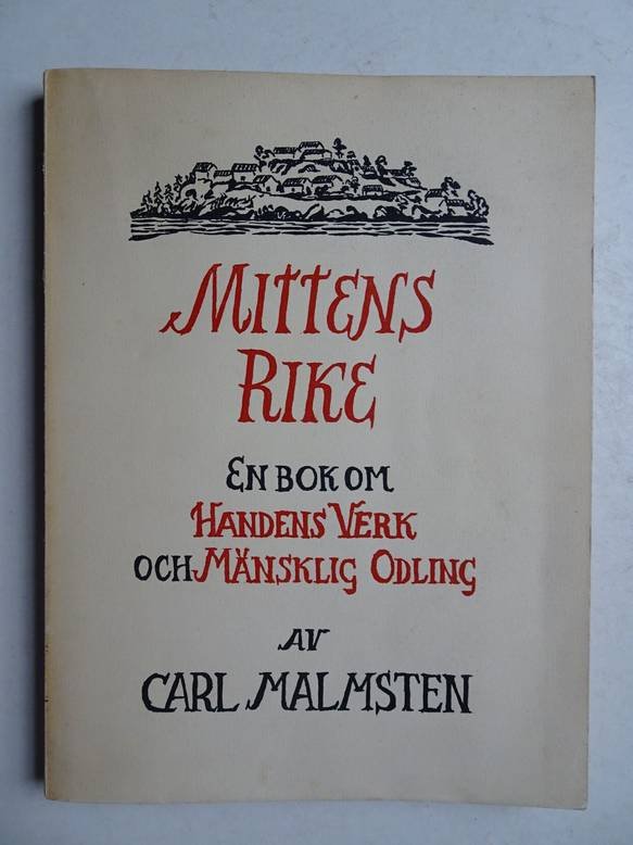 Malmsten, C.. - Mittens Rike; en bok om handens verk och mänsklig odling.