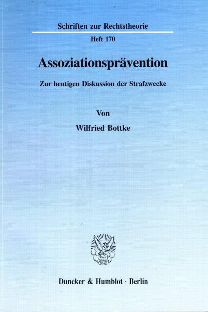 Bottke, Wilfried. - Assoziationsprävention : zur heutigen Diskussion der Strafzwecke.