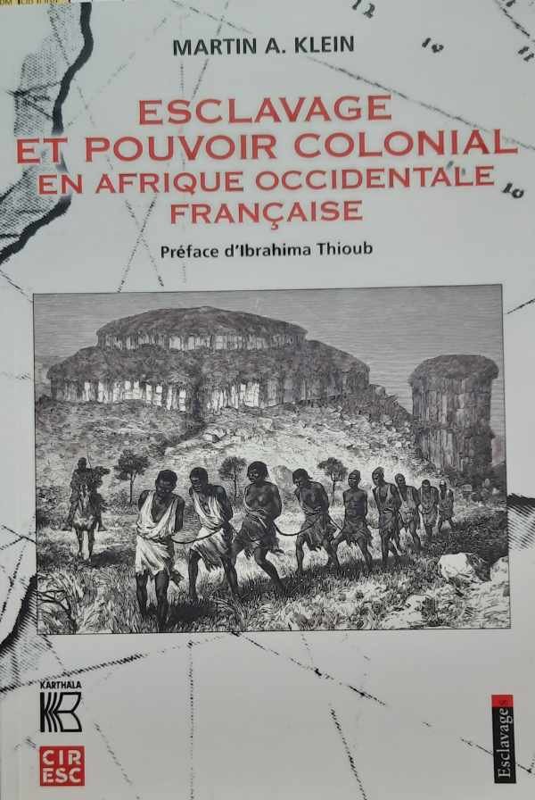 KLEIN Martin - Esclavage et pouvoir colonial en Afrique occidentale française