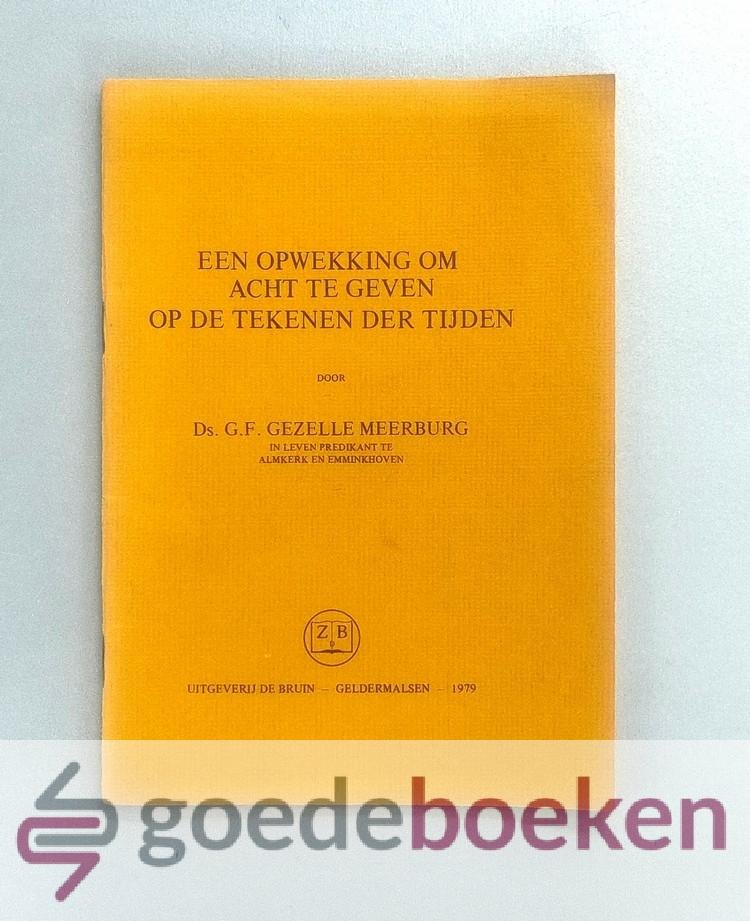 Gezelle Meerburg, G.F. - De schuld van Nederland en iedere inwoner bij den rechtvaardigen God + Een opwekking, om acht te geven op de teekenen des tijds --- Tweetal predikatien