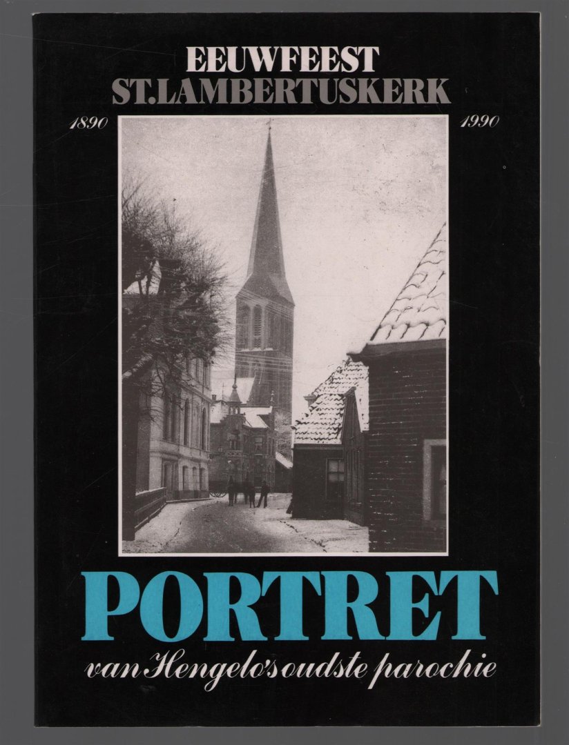 Herman Haverkate - Eeuwfeest St.Lambertuskerk 1890-1990 : portret van Hengelo's oudste parochie