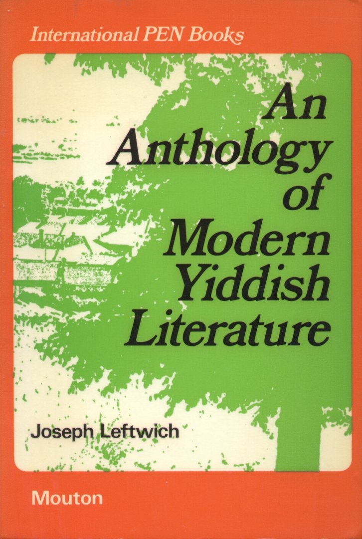 Leftwich, Joseph - An Anthology of Modern Yiddish Literature