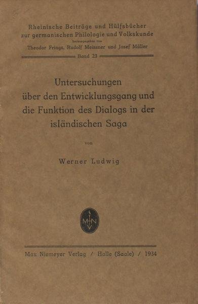 Ludwig, Werner. - Untersuchungen über den Entwicklung und die Funktion des Dialogs in der isländischen Saga.