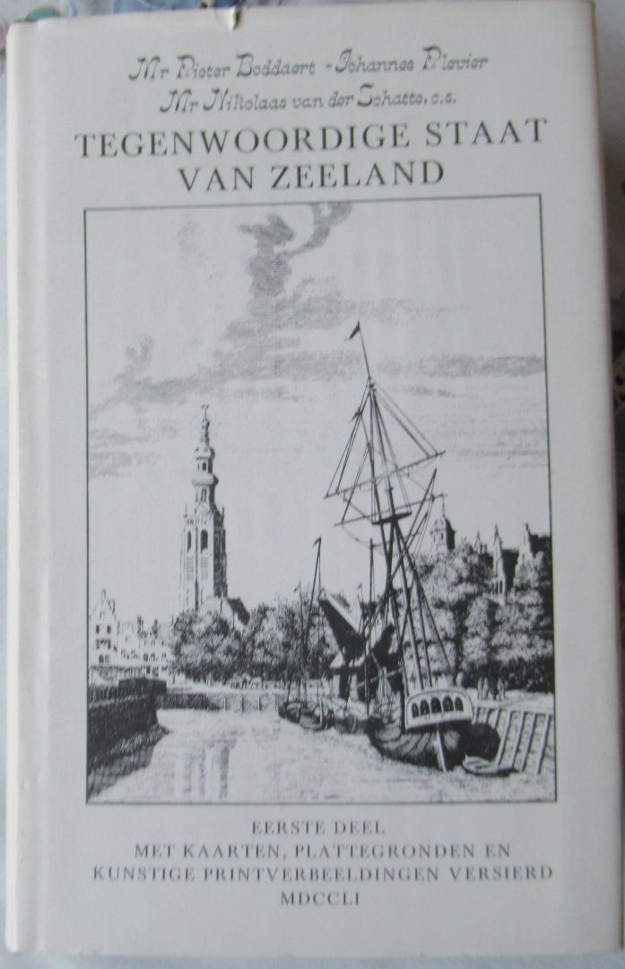 Boddaert, Pieter Mr. - Plevier, Johannes - van der Schatte, Nicolaas Mr. e.a. - Tegenwoordige staat der Vereenigde Nederlanden behelzende eene beschrijving van Zeeland