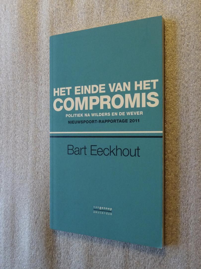Eeckhout, Bart - Het einde van het compromis / politiek na Wilders en de Wever Nieuwspoort-rapportage 2011