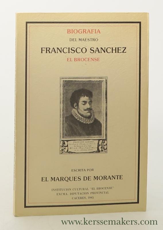 Sanchez, Francisco. / Romano Garcia (ed.). - Biografia del maestro Francisco Sanchez el Brocense. Escrita por el Marques de Morante.