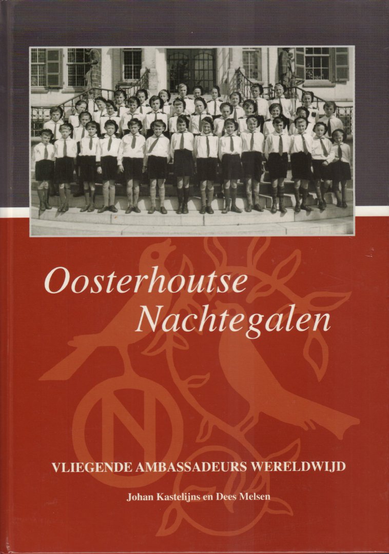 Kastelijns, Johan en Dees Melsen - Oosterhoute Nachtegalen 1939-2009 (Vliegende ambassadeurs wereldwijd),  hardcover, gave staat