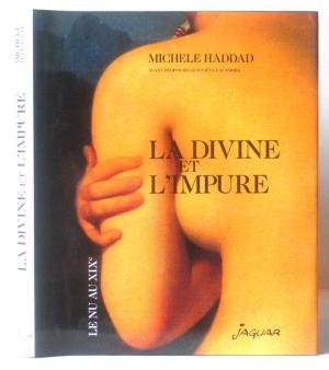 Haddad, Michele - La divine et l'impure. Le nu au XIXe.