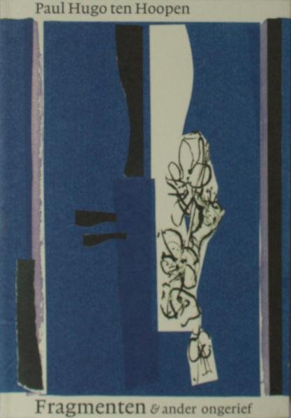 Hoopen, Paul Hugo ten. - Fragmenten & ander ongerief.
