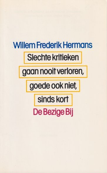 Hermans, Willem Frederik - Slechte kritieken gaan nooit verloren, goede ook niet, sinds kort