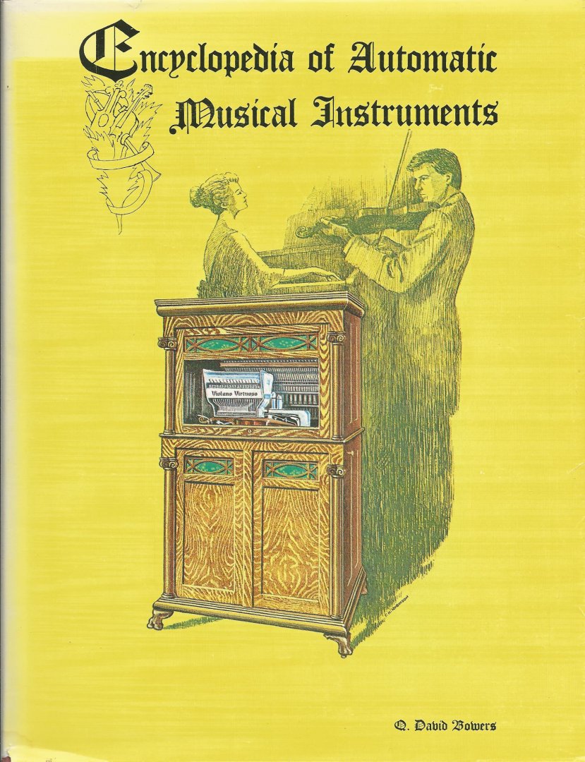 Q. David Bowers - Encyclopedia of Automatic Musical Instruments
