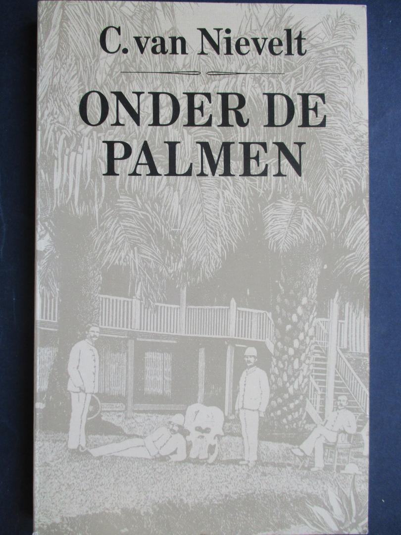NIEVELT, C. van - Onder de palmen. Een keuze uit de "Indische" verhalen. Ingeleid door Joop van den Berg.