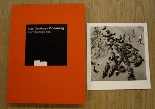 OORTHUYS, CAS., NOOTEBOOM, CEES [INLEIDING]. & JOOP DE JONG, TONI MULDER EN RIK SUERMONDT [SAMENSTELLING] - Cas Oorthuys. Onderweg. Europa 1945-1965. [LUXE UITGAVE met originele foto]