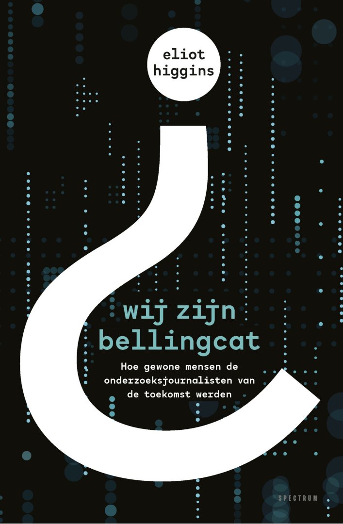 Eliot Higgins - Wij zijn Bellingcat