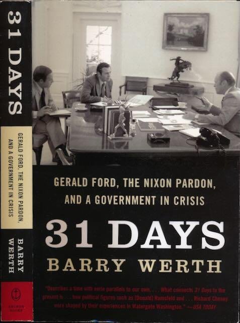 Werth, Barry. - 31 Days: Gerald Ford, the Nixon pardon, and a government in crisis.