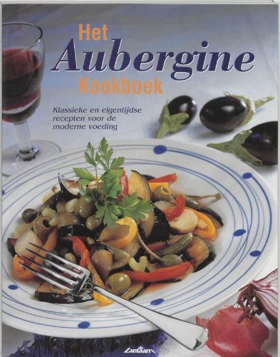 Moon , Rosemary . [ isbn 9789054260295 ] - Het Aubergine Kookboek . ( Klassieke en eigentijdse recepten voor de moderne voeding . )