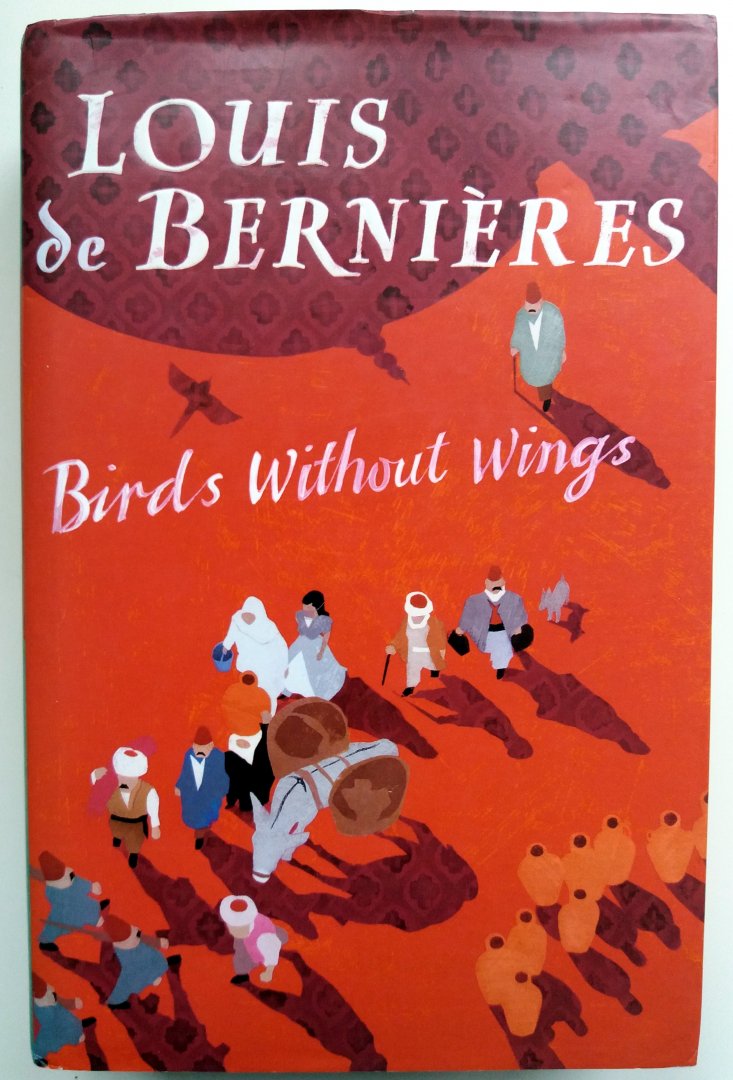 Bernières, Louis de - Birds Without Wings (Ex.1) (ENGELSTALIG)