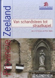 Kuipers, Jan B. en Peter Sijnke - Van schandsteen tot straatkapel - Kleine monumenten en ornamenten in Zeeland