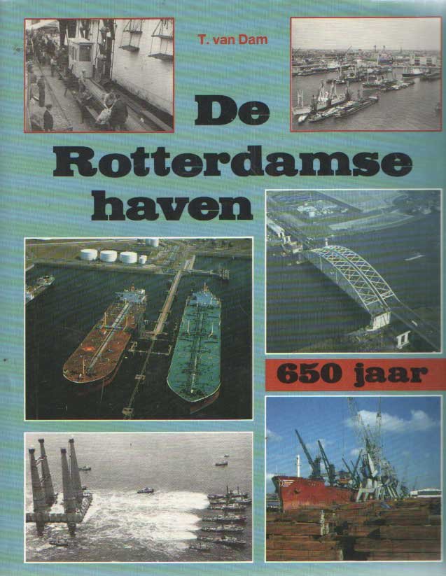 Dam, T. van - De Rotterdamse haven 650 jaar