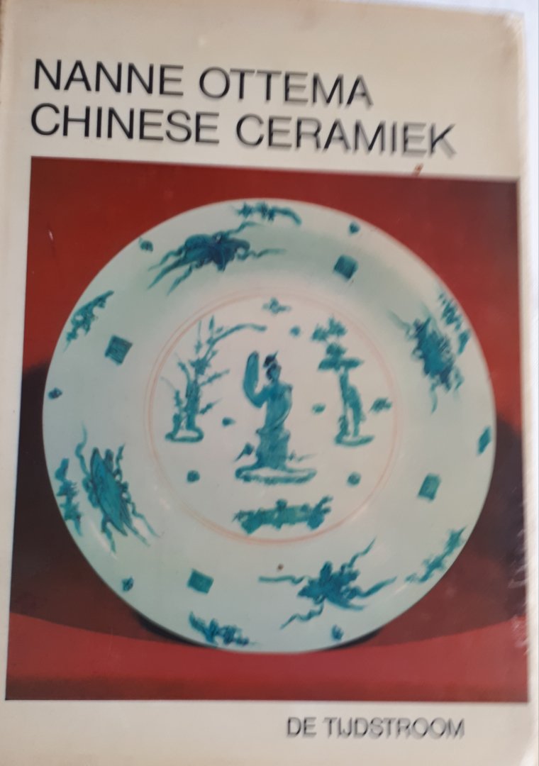 OTTEMA, Nanne - Chinese ceramiek. Handboek geschreven  naar aanleiding van de verzamelingen in het Gemeentelijk Museum Het Princessehof