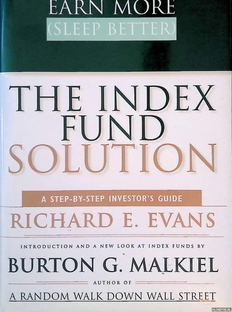 Evans, Richard E. & Burton G. Malkiel - Earn More (Sleep Better): The Index Fund Solution