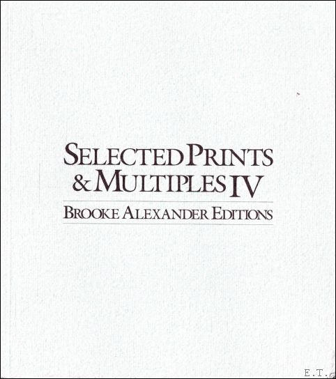 Collective - Brooke Alexander Editions: Selected Prints & Multiples IV