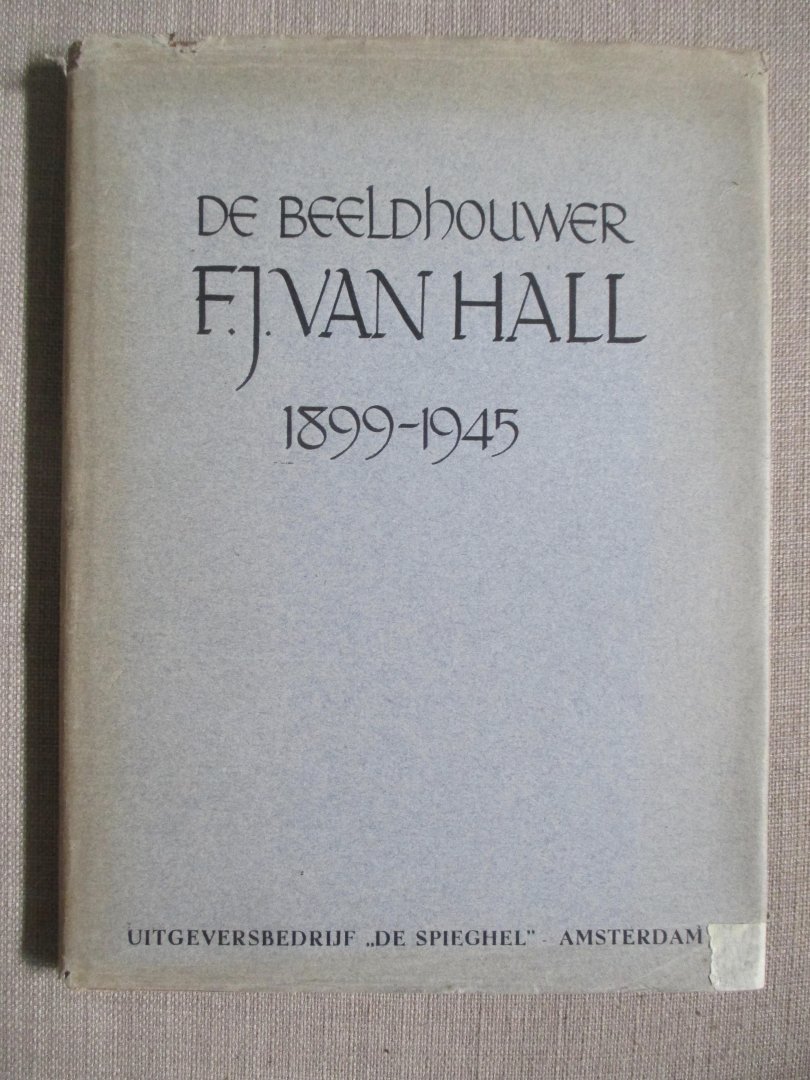 Andriessen, Mari - F.J. van Hall 1899-1945 Beeldhouwwerk teekeningen