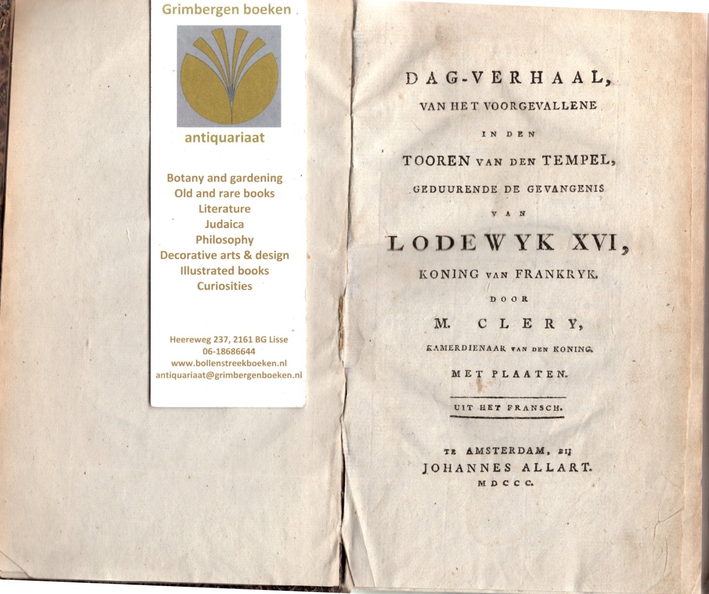 Ckery M. - Dag-verhaal van het voorgevallene in den tooren van den tempel, geduurende de gevangenis van Lodewyk XVI, koning van Frankryk, door M. Clery, kamerdienaar van den koning