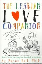 The Lesbian Love Companion / How to Survive Everything from Heartthrob to Heartbreak