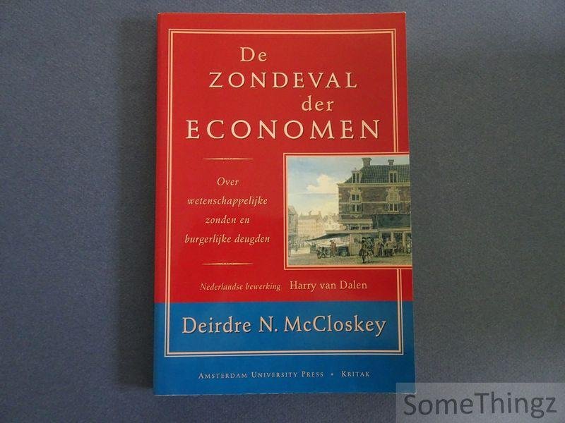 Maccloskey, D.N. - De zondeval der economen. Over wetenschappelijke zonden en burgerlijke deugden. Maccloskey, D.N. - De zondeval der economen. Over wetenschappelijke zonden en burgerlijke deugden.