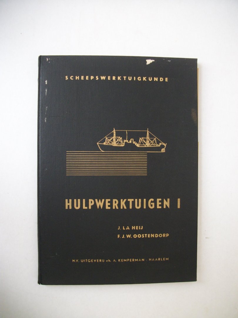 Heij J. La en F.J.W. Oostendorp - Scheepswerktuigkunde, Hulpwerktuigen deel 1